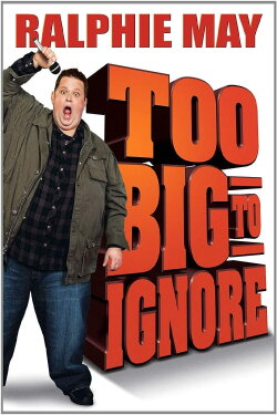 Ralphie May: Too Big to Ignore (2012) Ralphie May: Too Big to Ignore (2012)