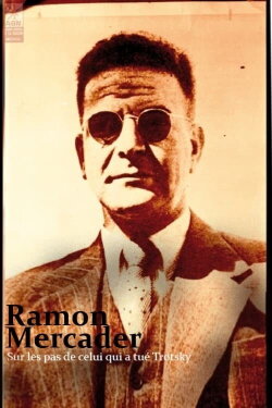Ramon Mercader, sur les pas de celui qui a tué Trotsky (2022) Ramon Mercader, sur les pas de celui qui a tué Trotsky (2022)