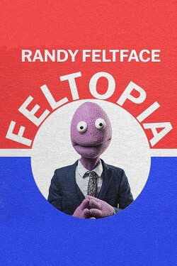 Randy Feltface: Feltopia (2024) Randy Feltface: Feltopia (2024)