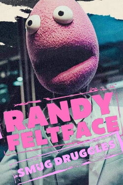 Randy Feltface: Smug Druggles (2022) Randy Feltface: Smug Druggles (2022)