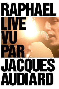 Raphaël Live by Jacques Audiard (2011)