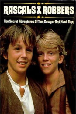 Rascals and Robbers: The Secret Adventures of Tom Sawyer and Huck Finn (1982) Rascals and Robbers: The Secret Adventures of Tom Sawyer and Huck Finn (1982)