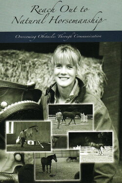 Reach Out to Natural Horsemanship: Overcoming Obstacles through Communication (2007)