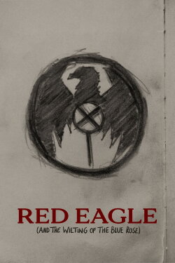 Red Eagle (And the Wilting of the Blue Rose) (2022) Red Eagle (And the Wilting of the Blue Rose) (2022)