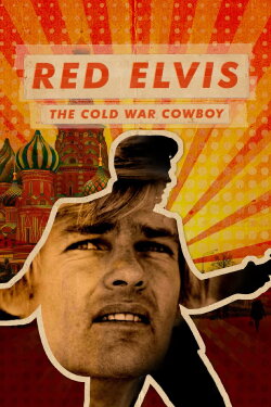 Red Elvis: The Cold War Cowboy (2022) Red Elvis: The Cold War Cowboy (2022)
