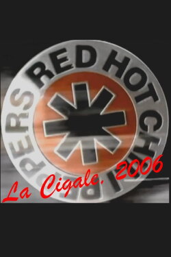 Red Hot Chili Peppers : Live at La Cigale (2006) Red Hot Chili Peppers : Live at La Cigale (2006)