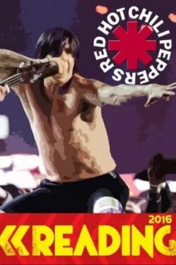Red Hot Chili Peppers - Live Reading Festival 2016 (2016) Red Hot Chili Peppers - Live Reading Festival 2016 (2016)