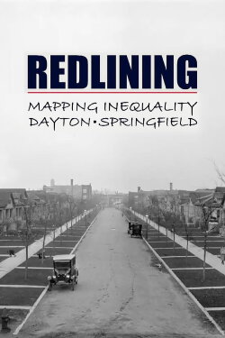 Redlining: Mapping Inequality in Dayton & Springfield (2022) Redlining: Mapping Inequality in Dayton & Springfield (2022)