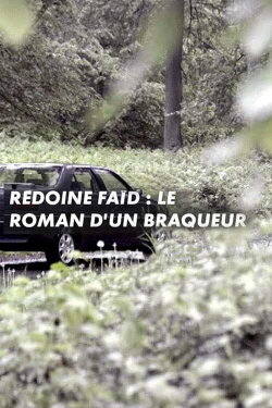Rédoine Faïd : le roman d'un braqueur (2021) Rédoine Faïd : le roman d'un braqueur (2021)