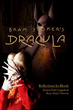 Reflections in Blood: Francis Ford Coppola and Bram Stoker’s Dracula (2015) Reflections in Blood: Francis Ford Coppola and Bram Stoker’s Dracula (2015)