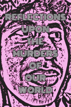 Reflections Upon the Murders of our World (2023) Reflections Upon the Murders of our World (2023)