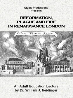 Reformation, Plague and Fire in Renaissance London (2013) Reformation, Plague and Fire in Renaissance London (2013)