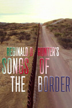 Reginald D. Hunter's Songs of the Border (2018) Reginald D. Hunter's Songs of the Border (2018)