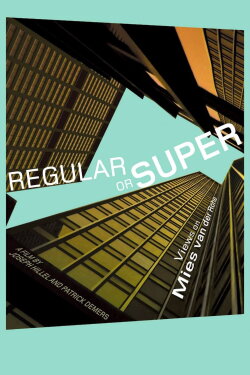 Regular or Super: Views on Mies van der Rohe (2004) Regular or Super: Views on Mies van der Rohe (2004)