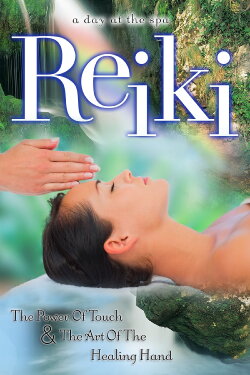 Reiki: The Power of Touch & The Art of the Healing Hand - A Day at the Spa Collection (2004)
