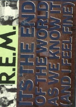 R.E.M.: It's the End of the World as We Know It (And I Feel Fine) (1987) R.E.M.: It's the End of the World as We Know It (And I Feel Fine) (1987)