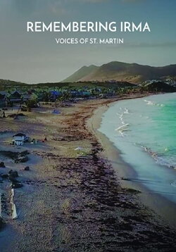 Remembering Irma: Voices of St. Martin (2018)