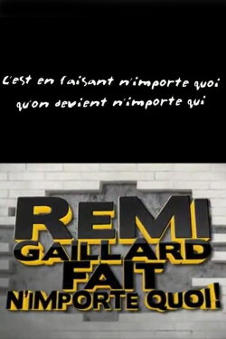 Rémi Gaillard fait n'importe quoi! (2011) Rémi Gaillard fait n'importe quoi! (2011)