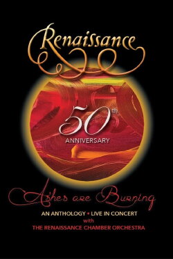 Renaissance - 50th Anniversary • Ashes are Burning • An Anthology • Live in Concert (2021) Renaissance - 50th Anniversary • Ashes are Burning • An Anthology • Live in Concert (2021)
