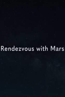 Rendezvous with Mars (2018) Rendezvous with Mars (2018)