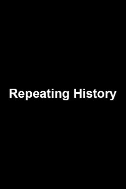 Repeating History (2017) Repeating History (2017)