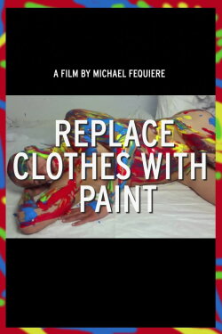 Replace Clothes with Paint (2013)