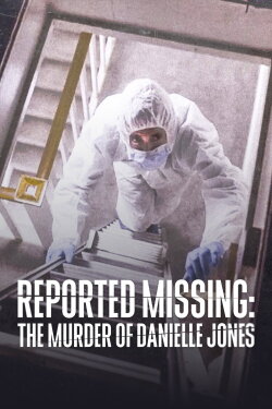 Reported Missing: The Murder of Danielle Jones (2023)