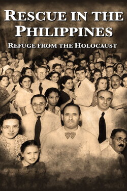 Rescue in the Philippines: Refuge from the Holocaust (2013) Rescue in the Philippines: Refuge from the Holocaust (2013)