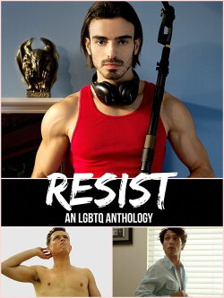 Resist: an LGBTQ Anthology (2017) Resist: an LGBTQ Anthology (2017)