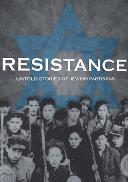 Resistance: Untold Stories of Jewish Partisans (2001) Resistance: Untold Stories of Jewish Partisans (2001)