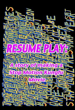 Resume Play: The Making of Whistle - A Stop Motion Kung Fu Spectacular (2014) Resume Play: The Making of Whistle - A Stop Motion Kung Fu Spectacular (2014)