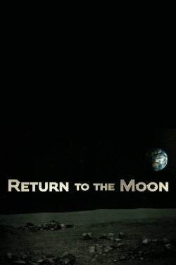 Return to the Moon: Seconds to Arrival (2019) Return to the Moon: Seconds to Arrival (2019)