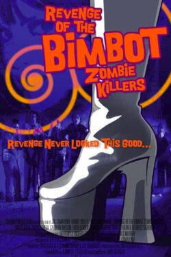 Revenge of the Bimbot Zombie Killers (2014) Revenge of the Bimbot Zombie Killers (2014)