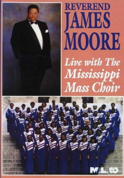 Reverend James Moore: Live with the Mississippi Mass Choir (1991) Reverend James Moore: Live with the Mississippi Mass Choir (1991)