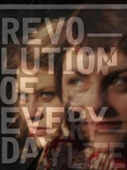 Revolution of Everyday Life (2010) Revolution of Everyday Life (2010)