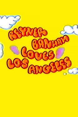 Reyner Banham Loves Los Angeles (1972) Reyner Banham Loves Los Angeles (1972)