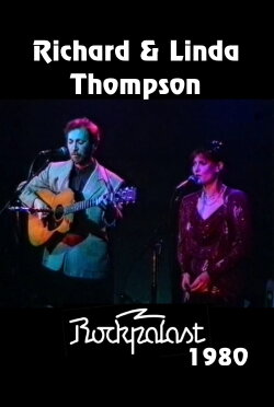 Richard and Linda Thompson: Live on Rockpalast (1980) Richard and Linda Thompson: Live on Rockpalast (1980)