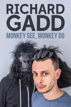 Richard Gadd: Monkey See, Monkey Do (2016) Richard Gadd: Monkey See, Monkey Do (2016)