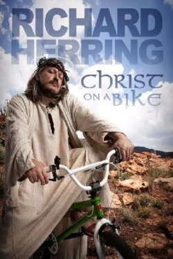 Richard Herring: Christ On A Bike (2011) Richard Herring: Christ On A Bike (2011)