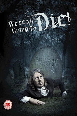 Richard Herring: We're All Going to Die (2014) Richard Herring: We're All Going to Die (2014)