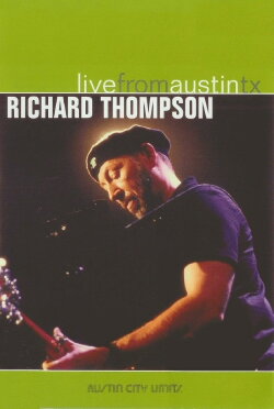 Richard Thompson: Live from Austin, TX (2005) Richard Thompson: Live from Austin, TX (2005)