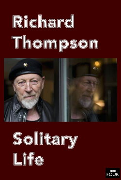 Richard Thompson: Solitary Life (2003) Richard Thompson: Solitary Life (2003)