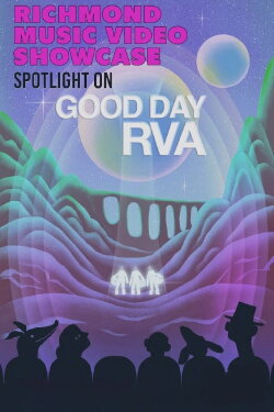 Richmond Music Video Showcase: Good Day RVA (2023) Richmond Music Video Showcase: Good Day RVA (2023)