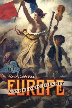 Rick Steves' Europe: A Symphonic Journey (2012) Rick Steves' Europe: A Symphonic Journey (2012)