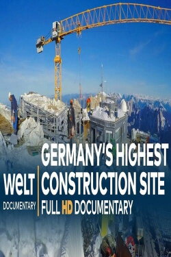 Ride To The Top- Germany's Highest Construction Site (2020) Ride To The Top- Germany's Highest Construction Site (2020)