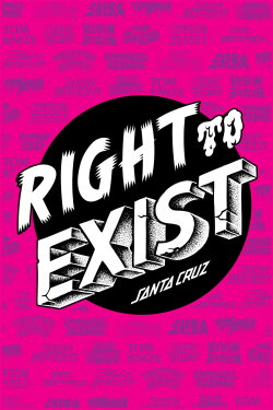 Right to Exist: Santa Cruz Skateboards (2016) Right to Exist: Santa Cruz Skateboards (2016)
