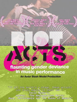 Riot Acts: Flaunting Gender Deviance in Music Performance (2010) Riot Acts: Flaunting Gender Deviance in Music Performance (2010)