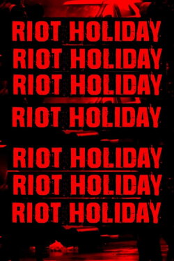 Riot Holiday (2020)