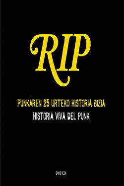 RIP - Punkaren 25 Urteko Historia Bizia / Historia Viva Del Punk (2005) RIP - Punkaren 25 Urteko Historia Bizia / Historia Viva Del Punk (2005)