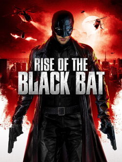 Rise of the Black Bat (2012) Rise of the Black Bat (2012)